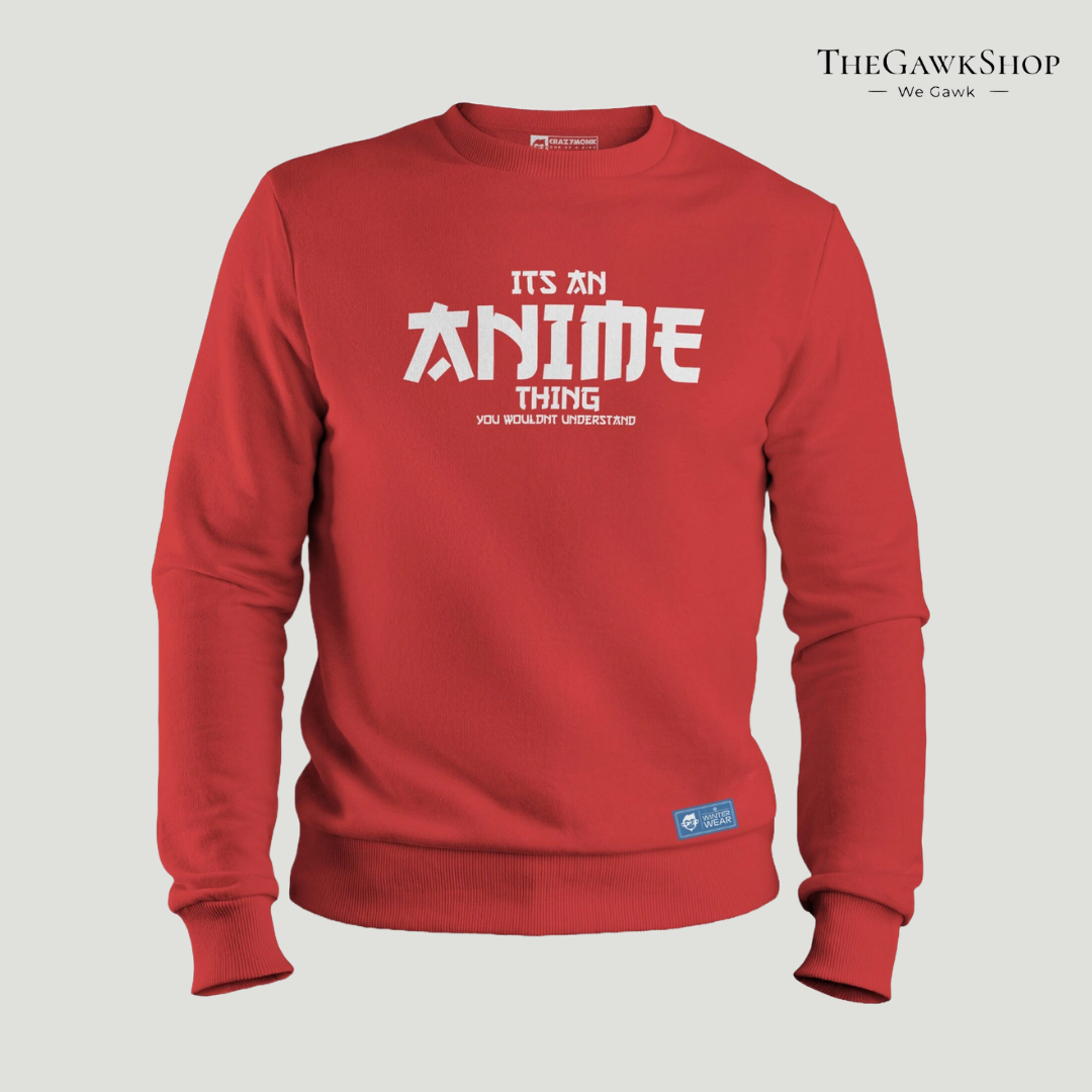 Its An Anime Thing Sweatshirt Regular-Fit